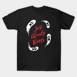 Just Ghouly Things T-Shirt